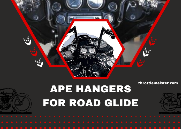 Best Ape Hangers For Road Glide – Smooth & Cool Hangers For Harley Rider